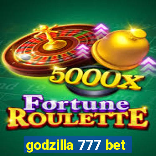 godzilla 777 bet